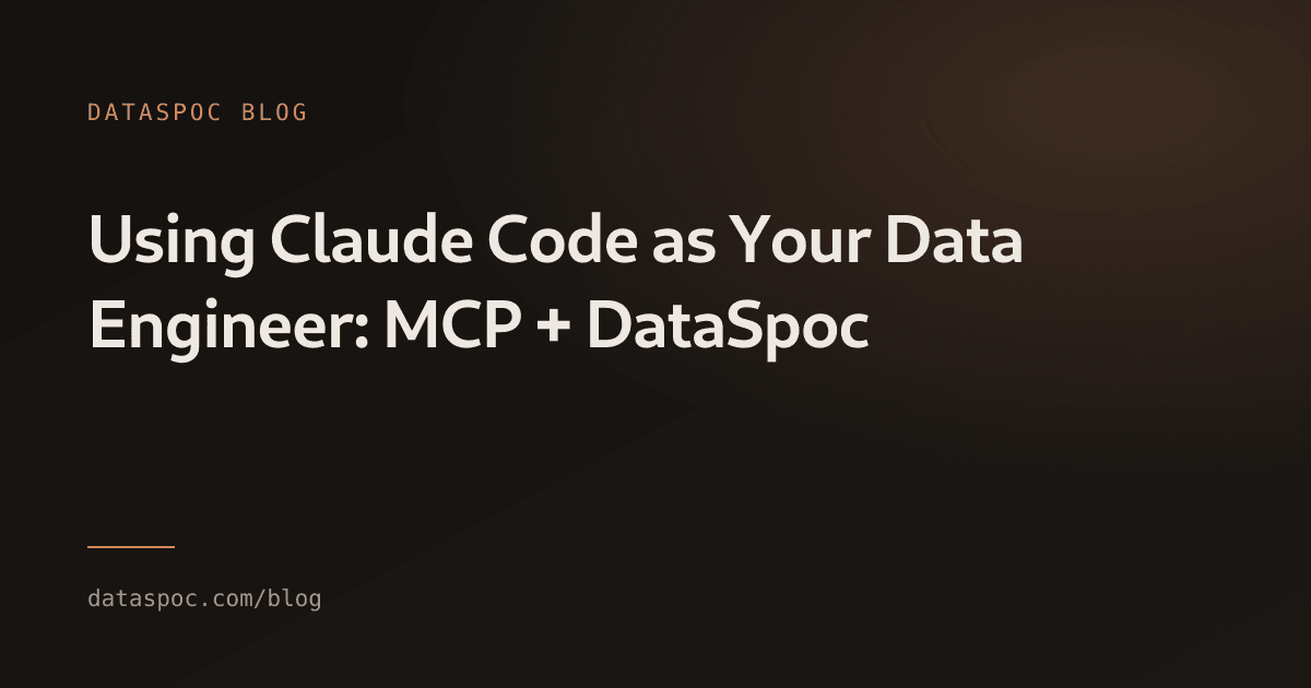 Using Claude Code as Your Data Engineer: MCP + DataSpoc
